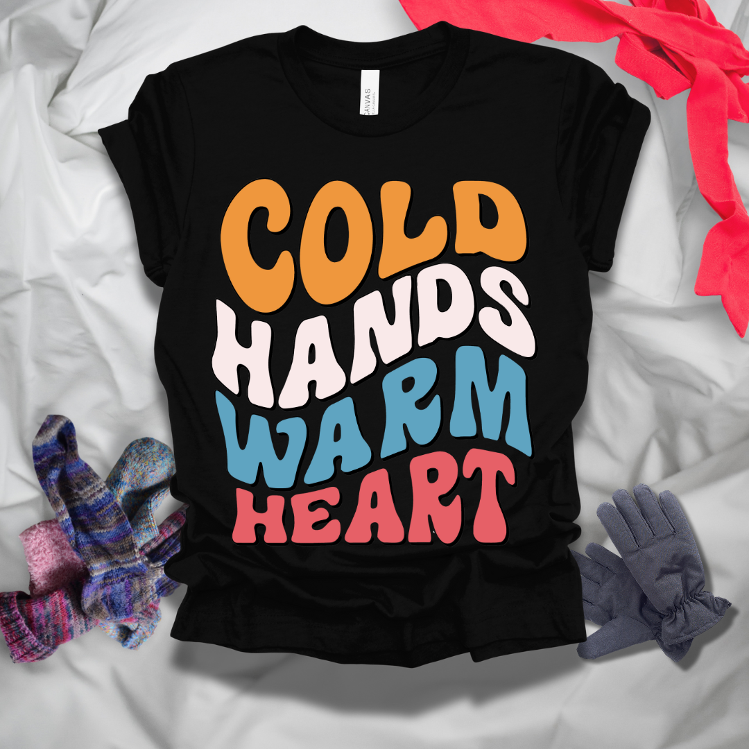 Cold Hands Warm Heart Winter T-Shirt