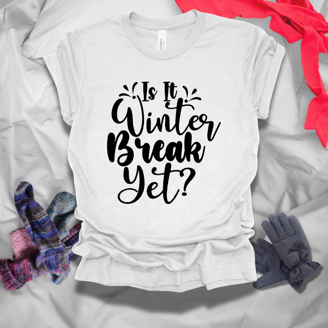 Is It Winter Break Yet T-Shirt