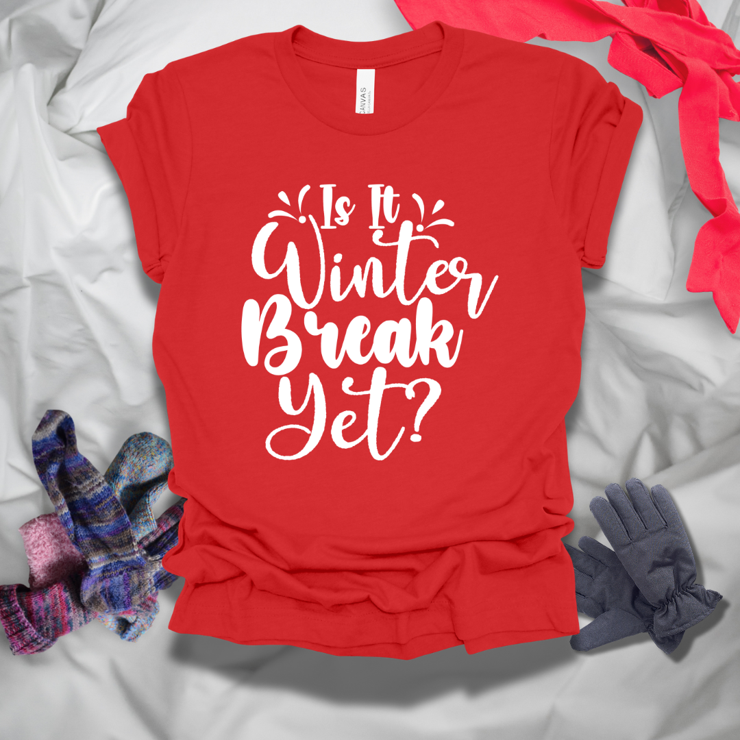 Is It Winter Break Yet T-Shirt