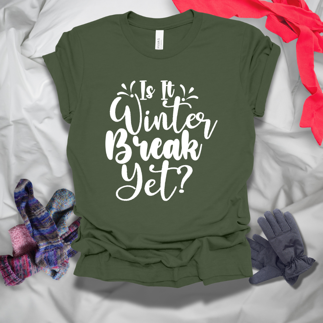 Is It Winter Break Yet T-Shirt