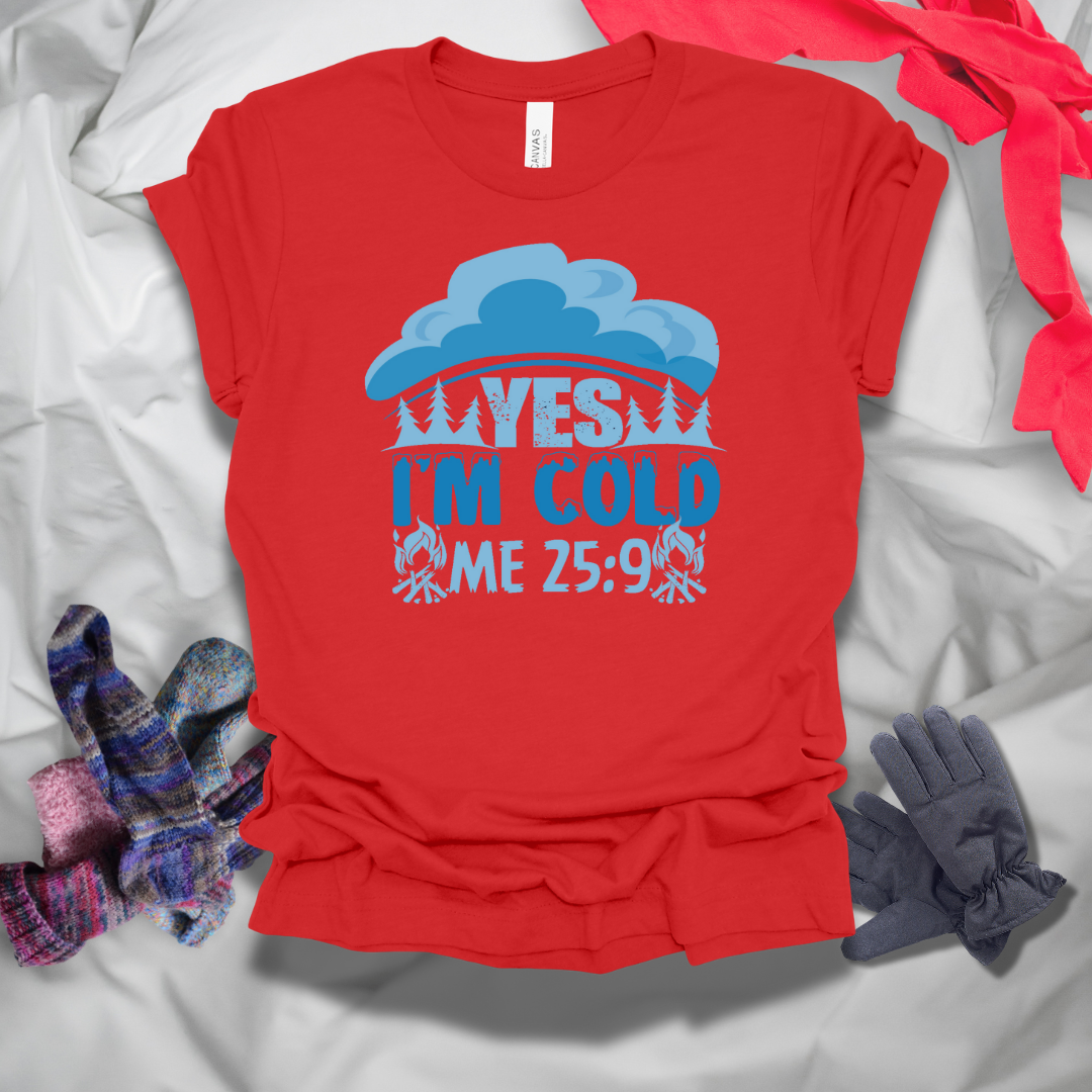 Yes I'm Cold Winter T-Shirt