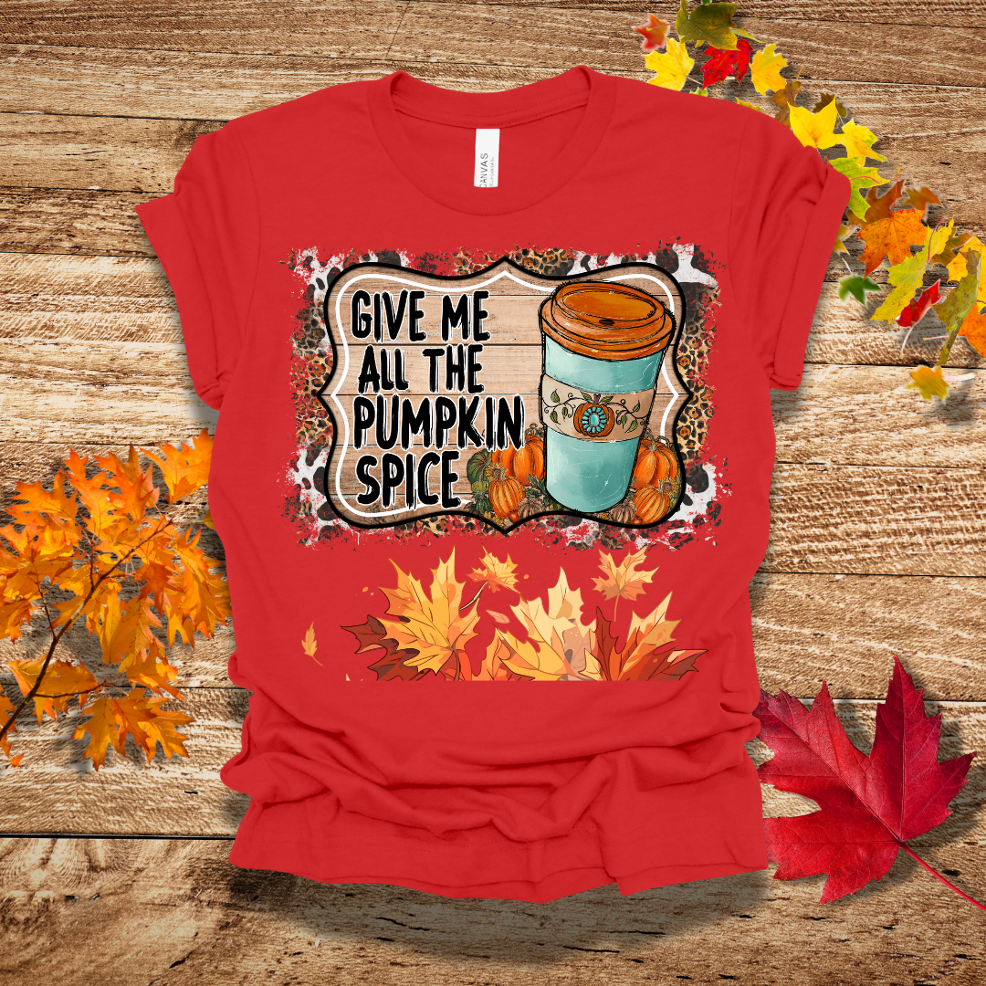 Give Me Pumpkin Spice Fall T-Shirt