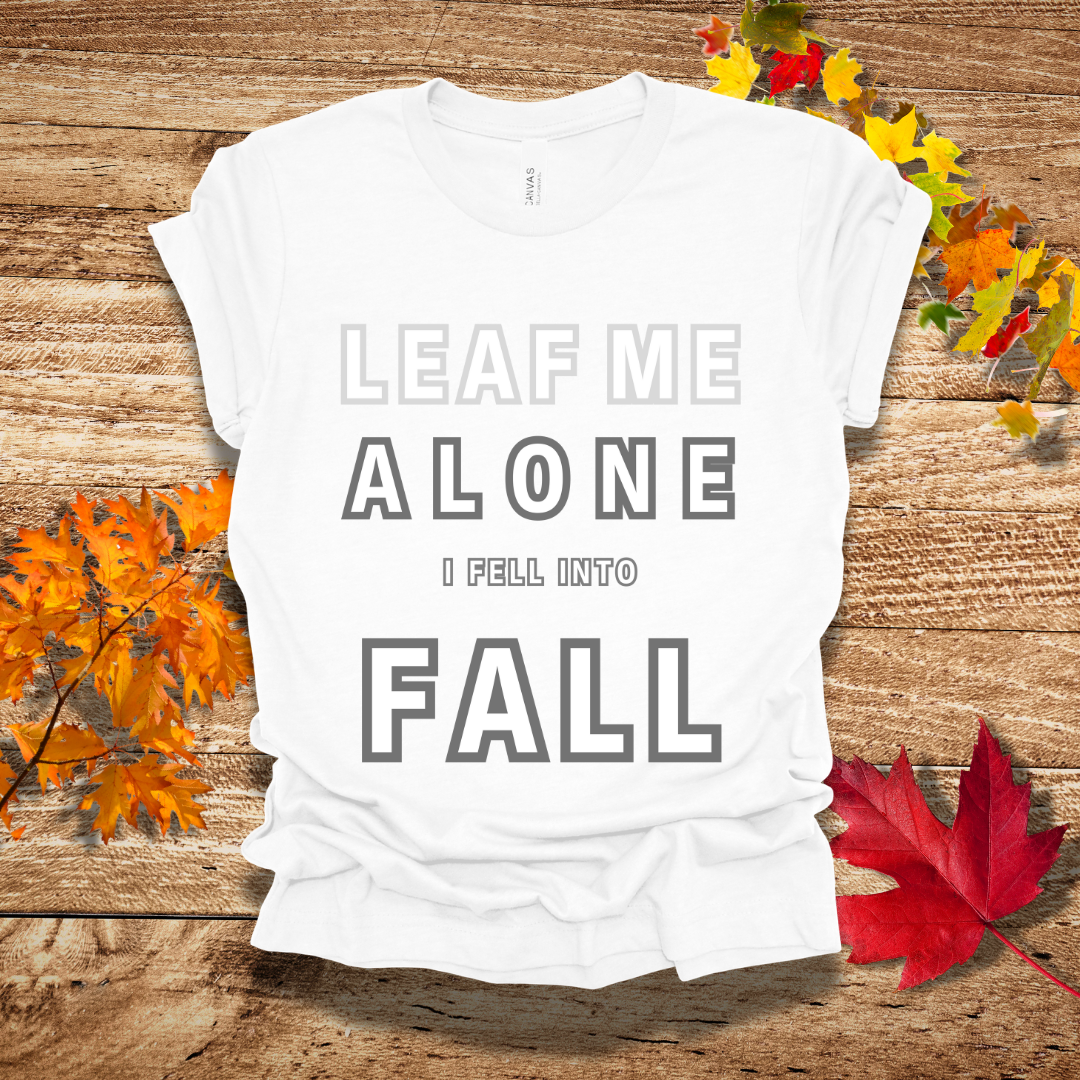 Leaf Me Alone Fall T-Shirt