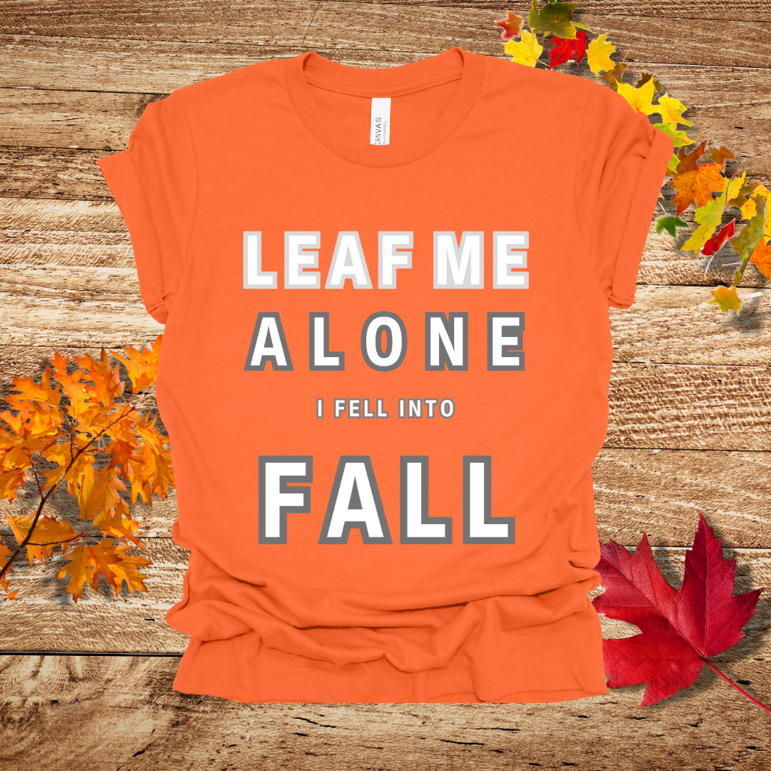 Leaf Me Alone Fall T-Shirt