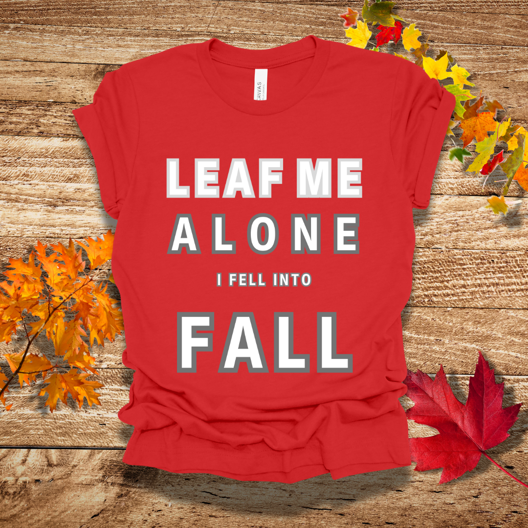 Leaf Me Alone Fall T-Shirt