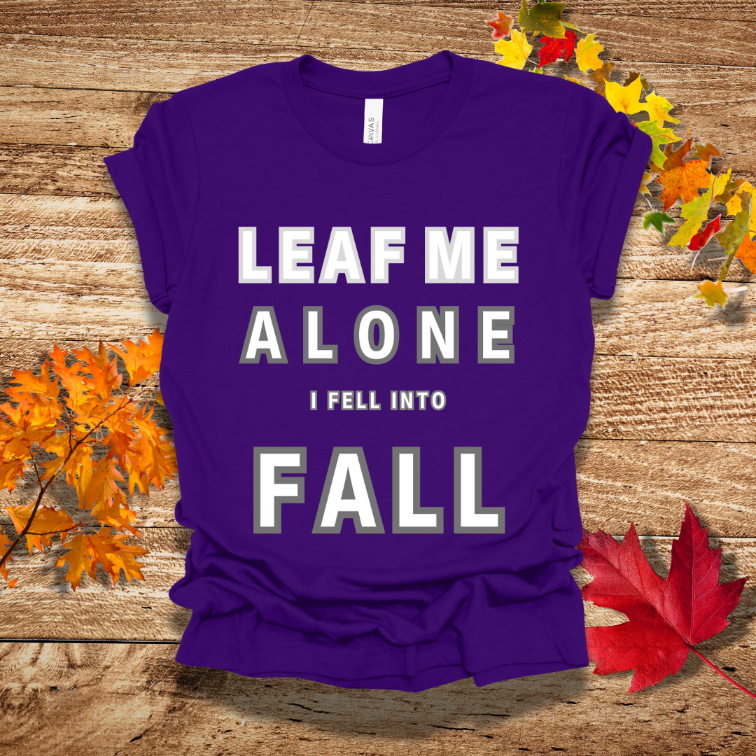 Leaf Me Alone Fall T-Shirt