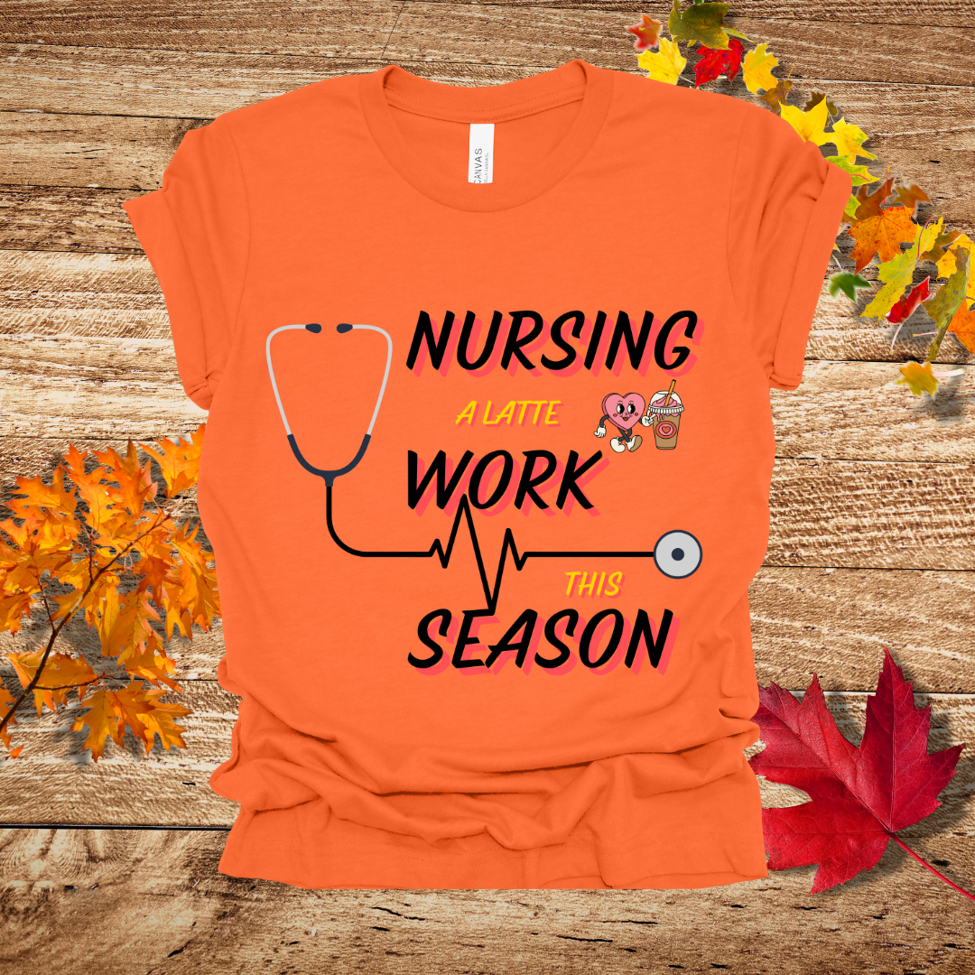 Nurse Latte Work Tis Season Fall T-Shirt