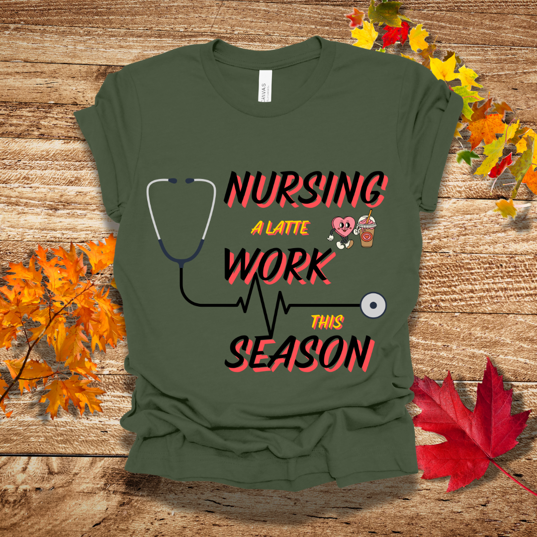 Nurse Latte Work Tis Season Fall T-Shirt