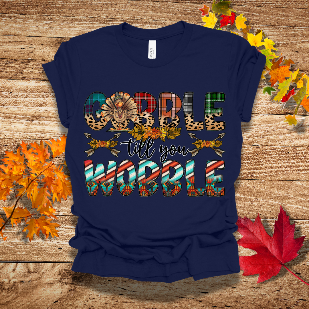 Fall Gobble Till you Wobble T-Shirt