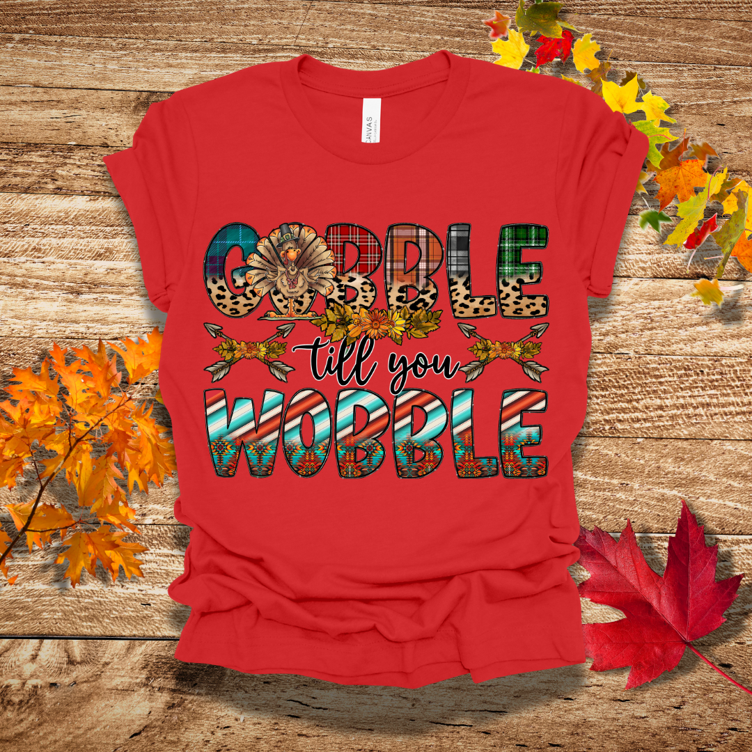 Fall Gobble Till you Wobble T-Shirt