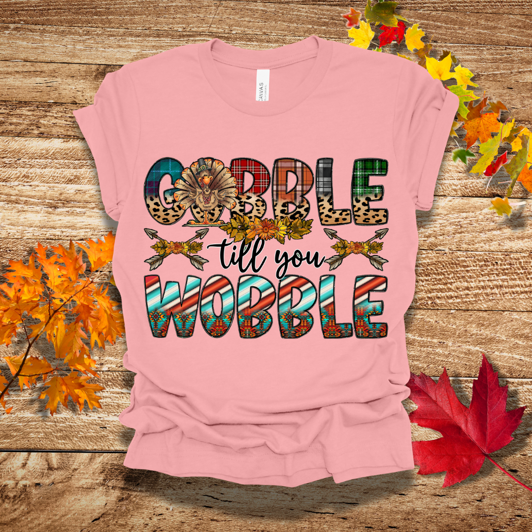 Fall Gobble Till you Wobble T-Shirt