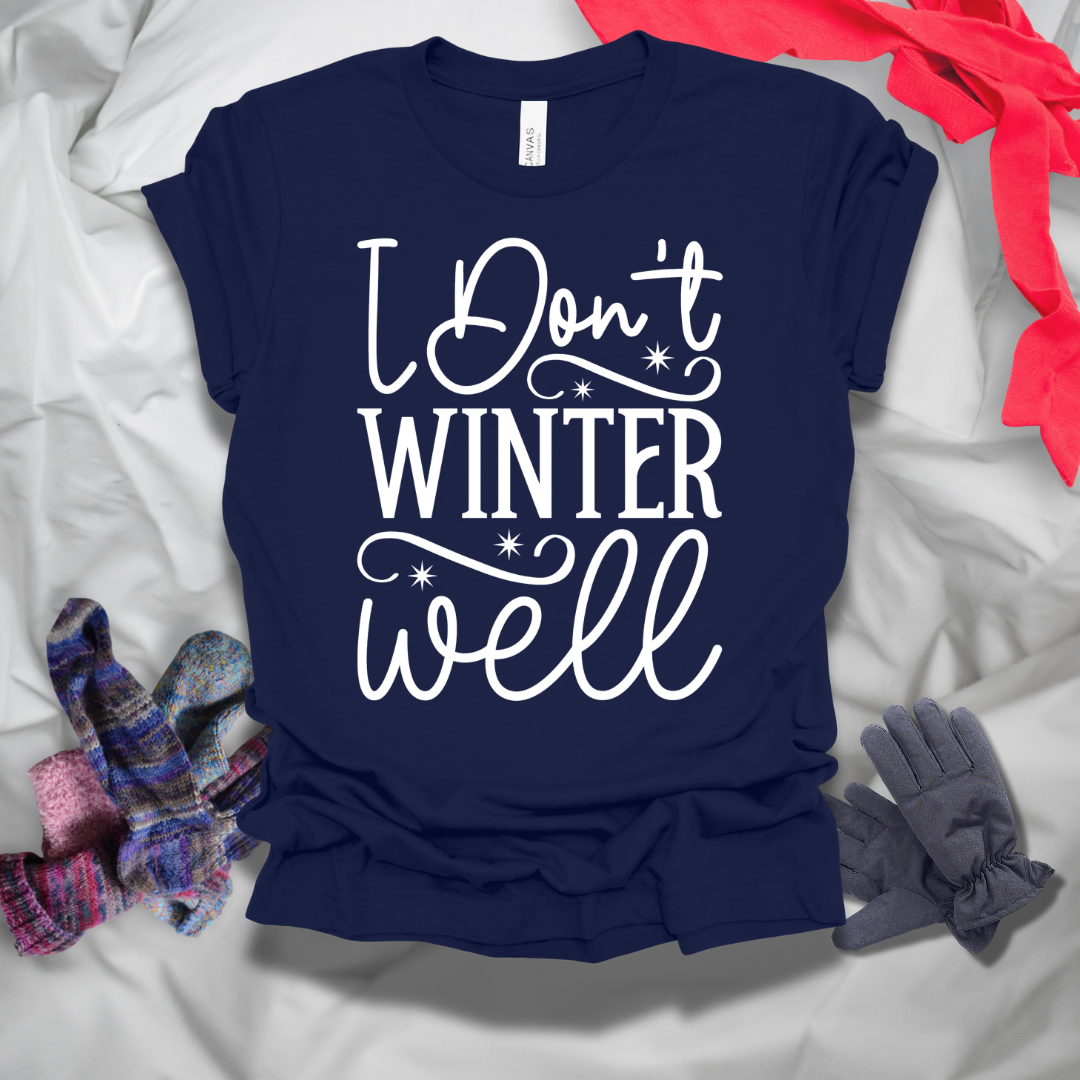 I Don't Winter Well T-Shirt