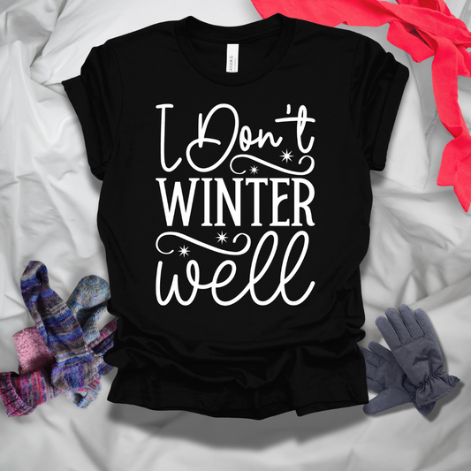 I Don't Winter Well T-Shirt