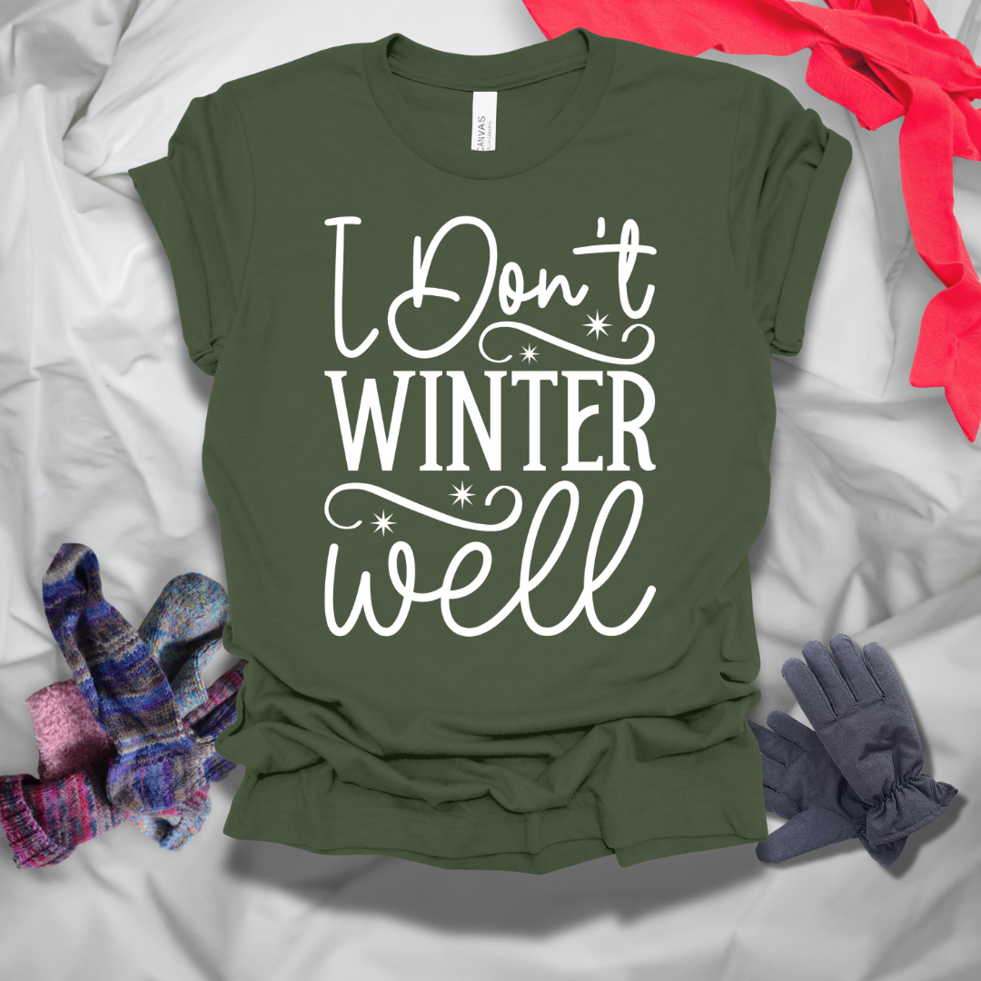 I Don't Winter Well T-Shirt