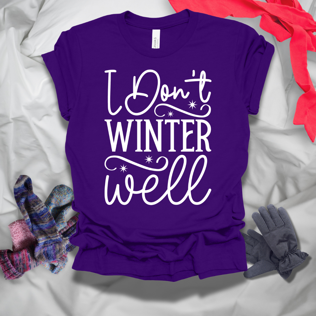 I Don't Winter Well T-Shirt