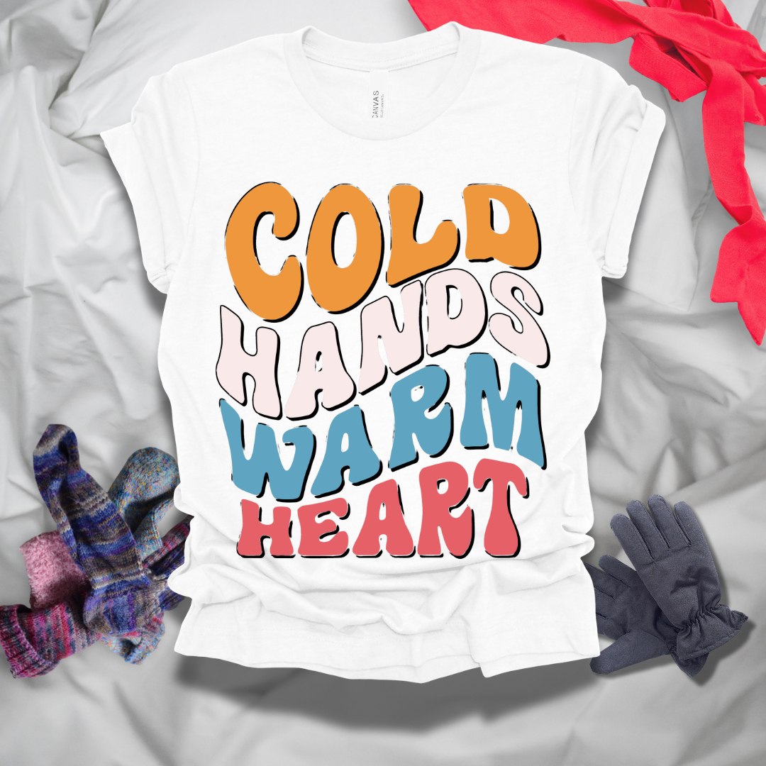 Cold Hands Warm Heart Winter T-Shirt