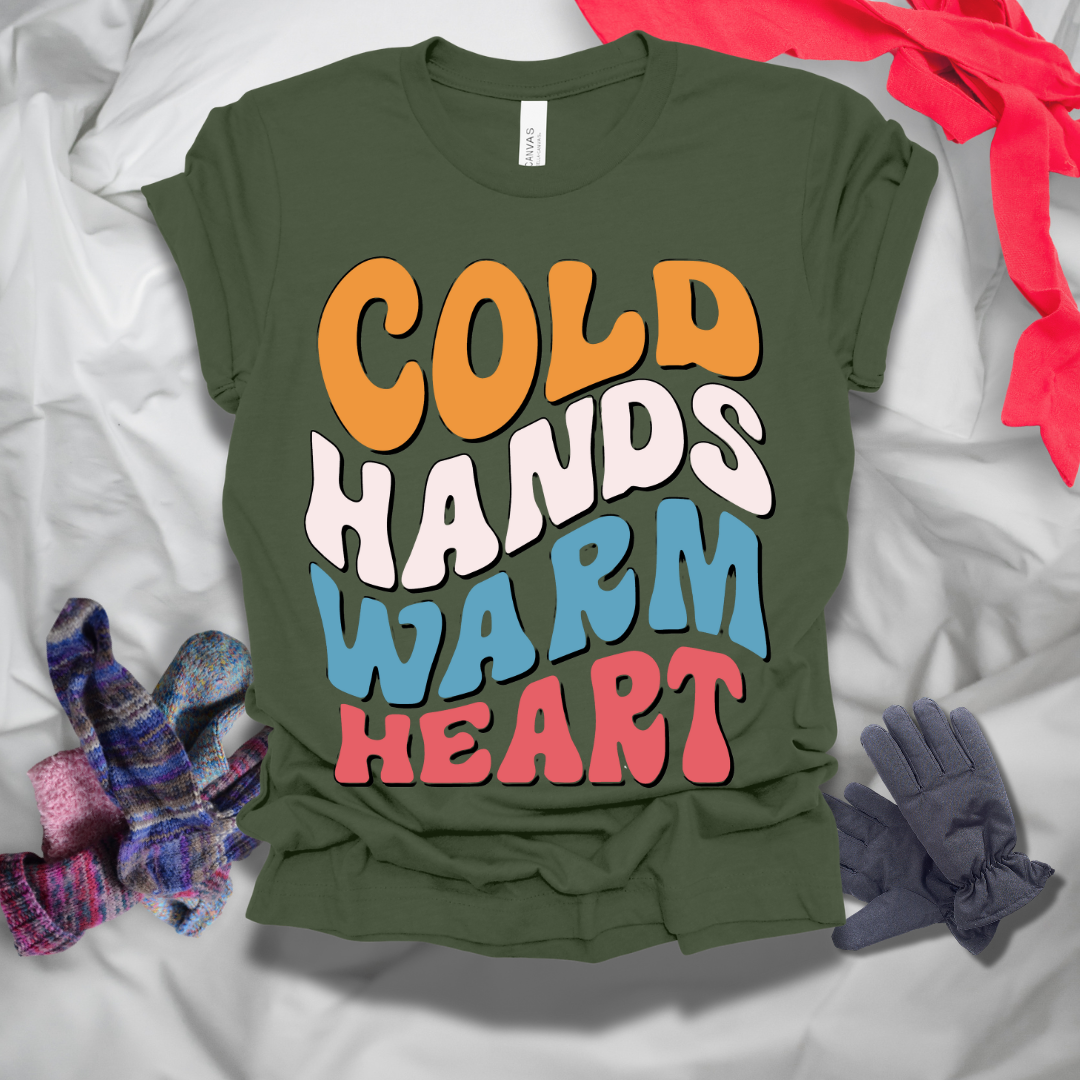 Cold Hands Warm Heart Winter T-Shirt