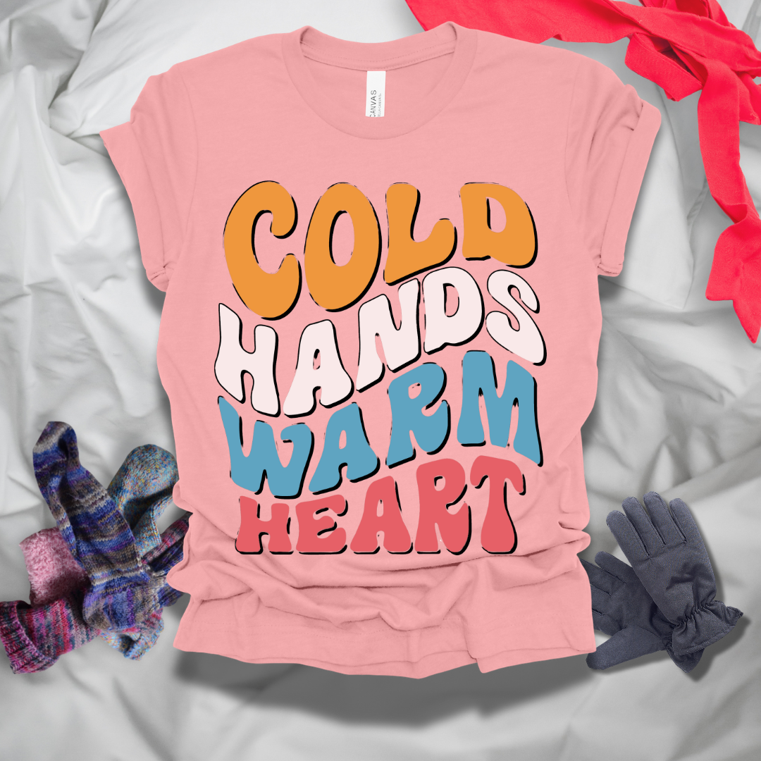 Cold Hands Warm Heart Winter T-Shirt