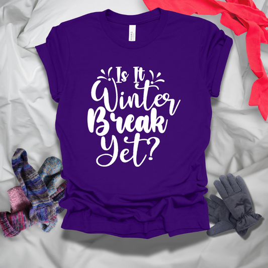 Is It Winter Break Yet T-Shirt