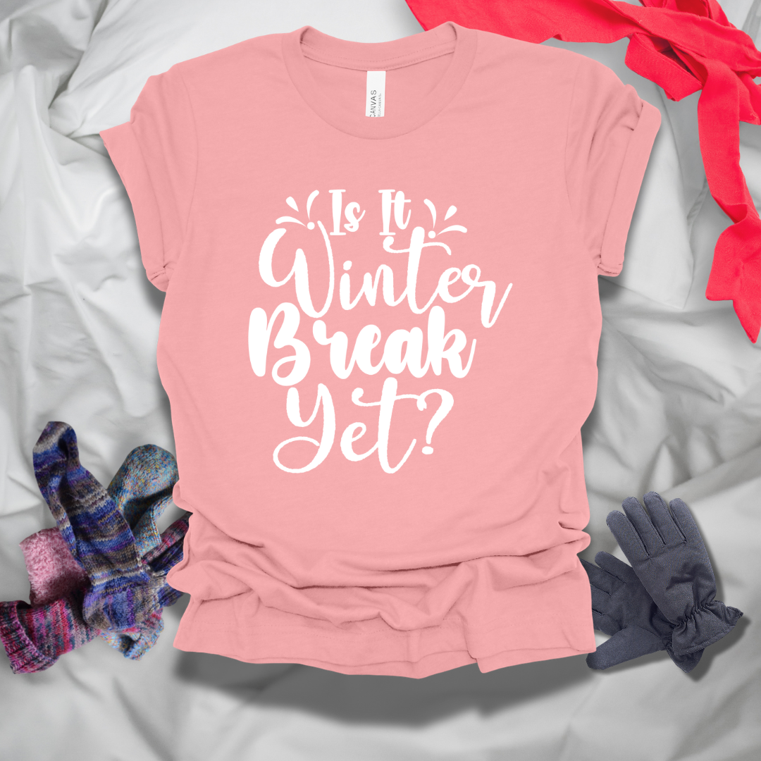 Is It Winter Break Yet T-Shirt