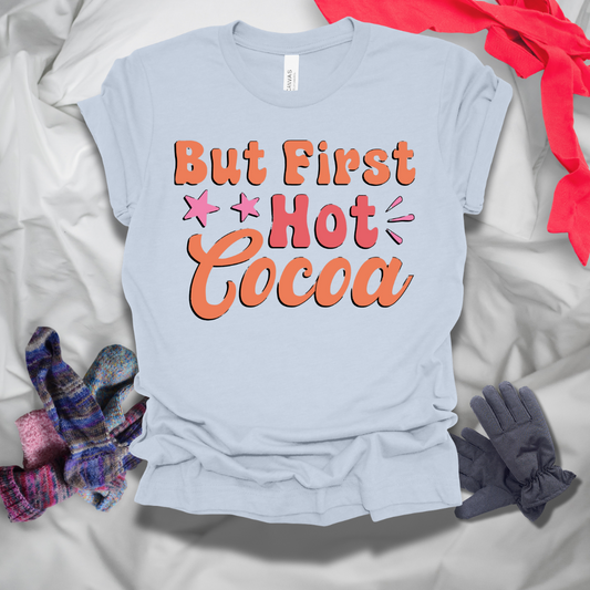 But First Hot Cocoa Winter T-Shirt