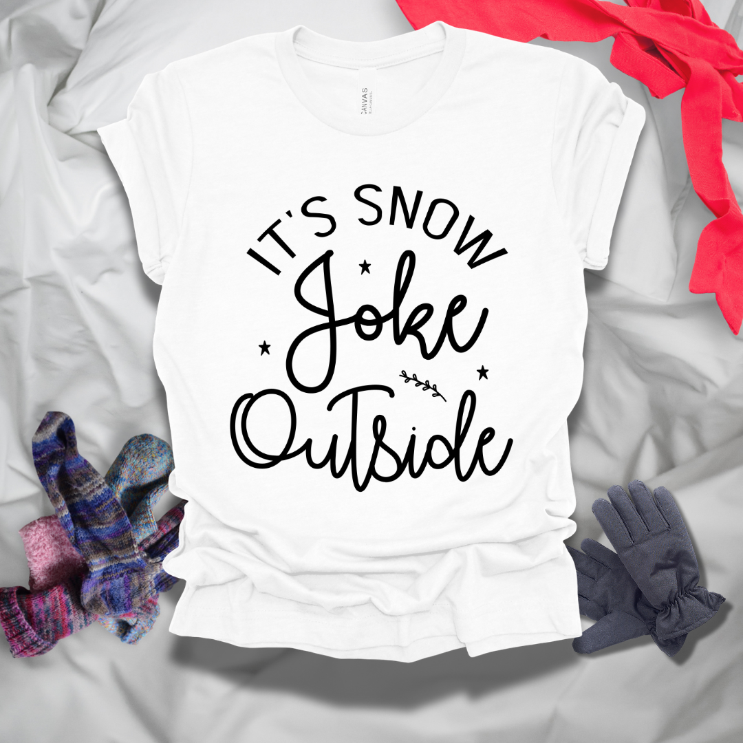 It's Snow Joke Outside Winter T-Shirt