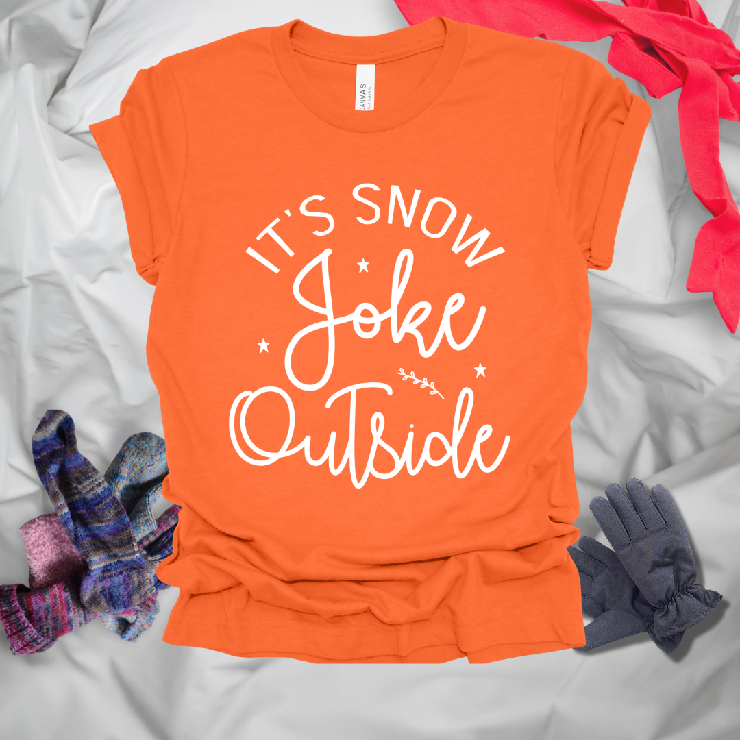 It's Snow Joke Outside Winter T-Shirt