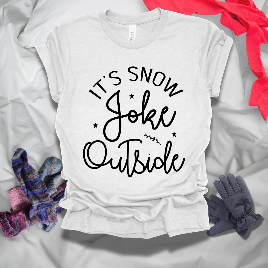 It's Snow Joke Outside Winter T-Shirt