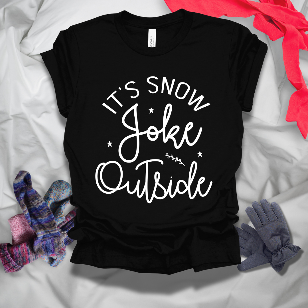 It's Snow Joke Outside Winter T-Shirt