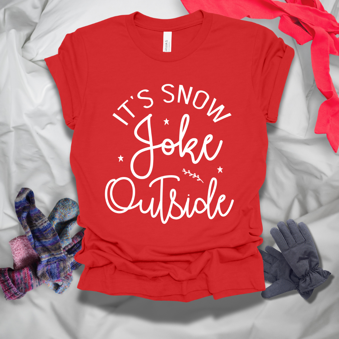 It's Snow Joke Outside Winter T-Shirt