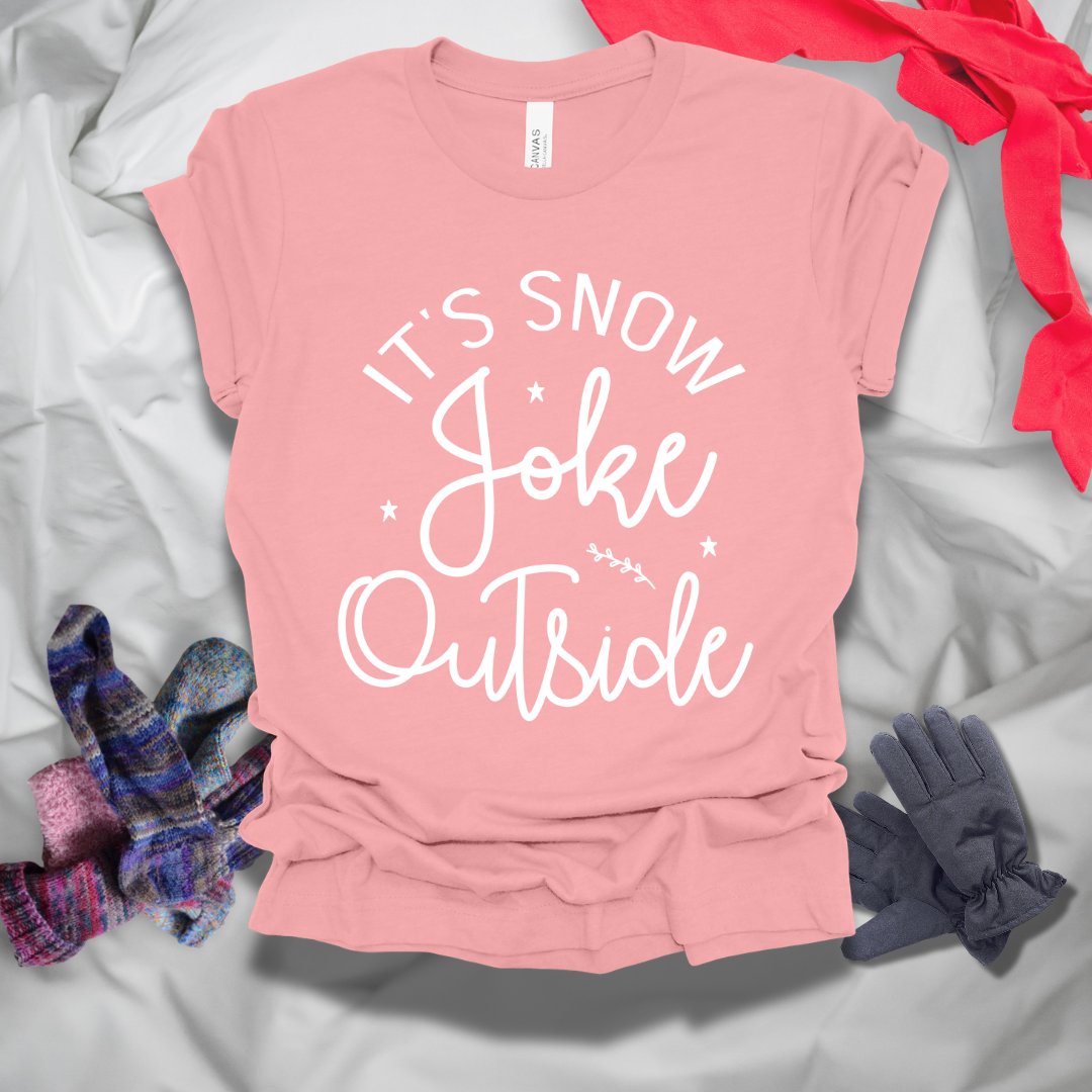 It's Snow Joke Outside Winter T-Shirt