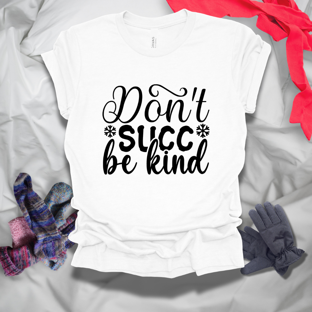 Don't Succ Be Kind T-Shirt