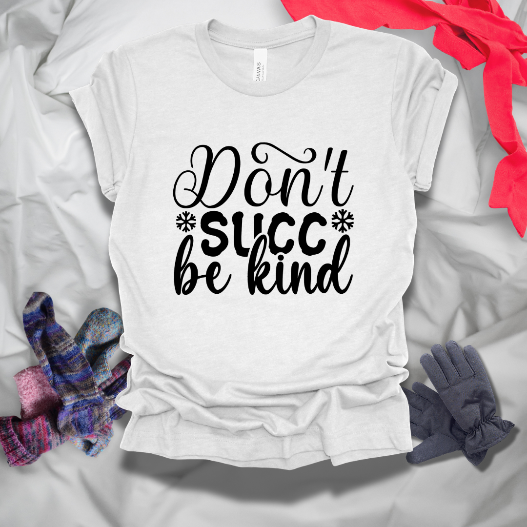 Don't Succ Be Kind T-Shirt