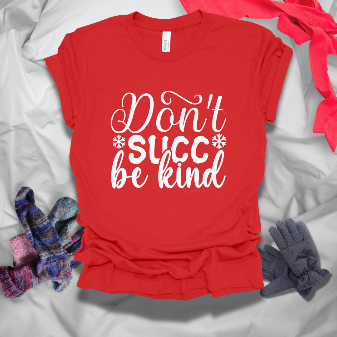 Don't Succ Be Kind T-Shirt