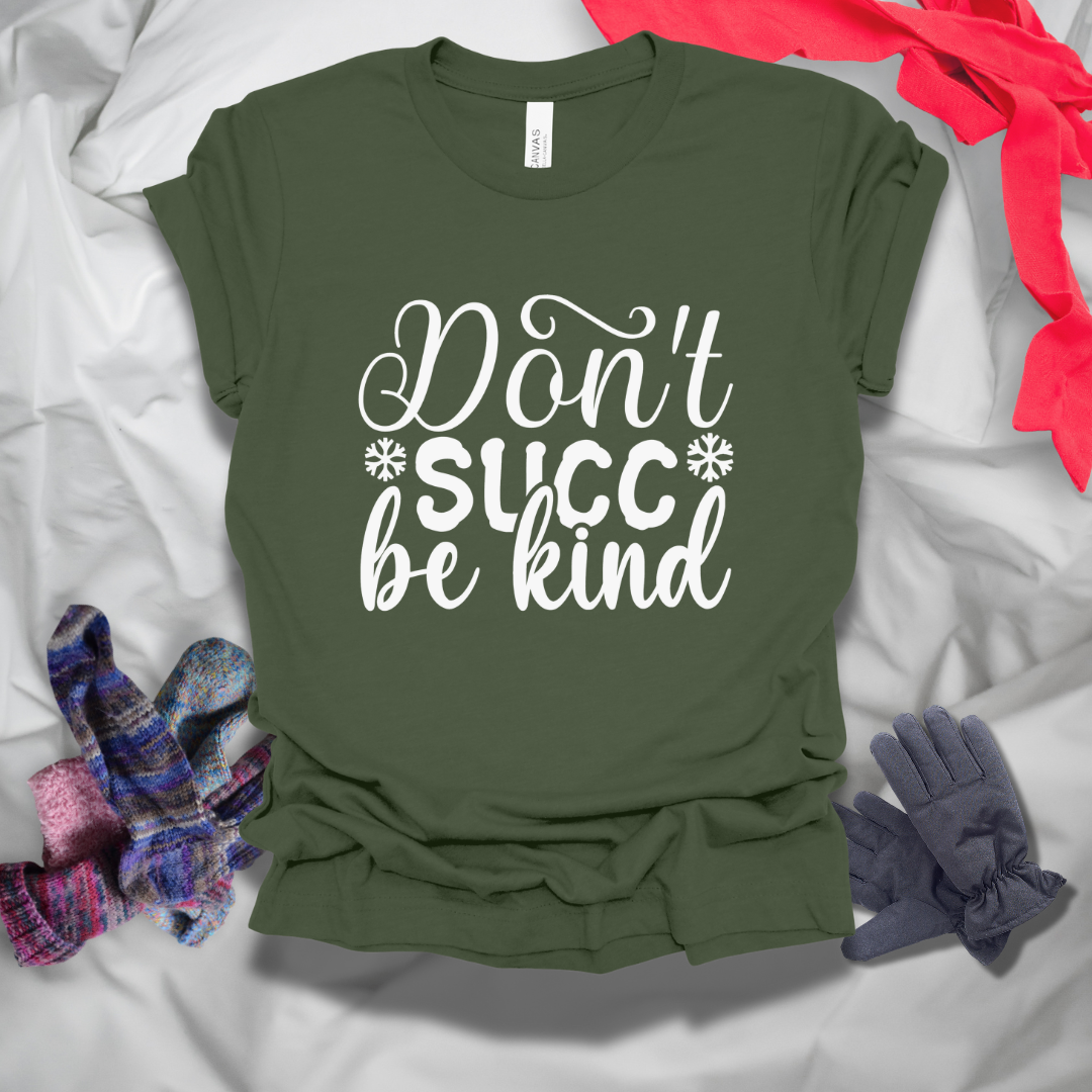 Don't Succ Be Kind T-Shirt