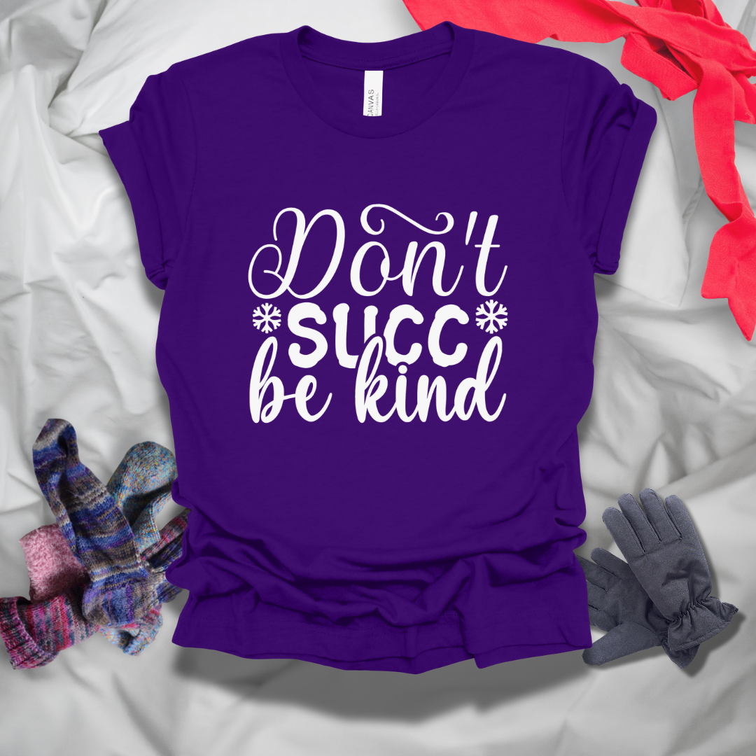 Don't Succ Be Kind T-Shirt