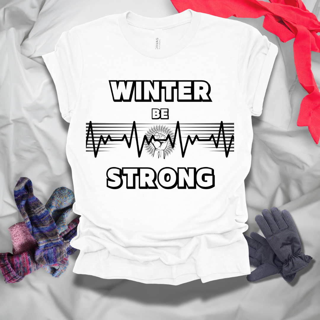 Winter Be Strong T-Shirt