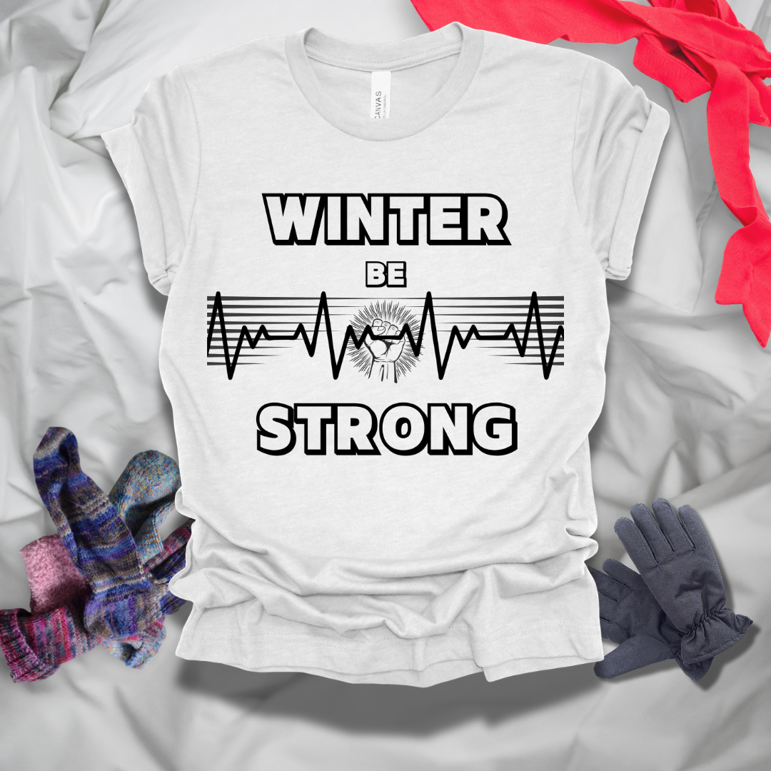 Winter Be Strong T-Shirt