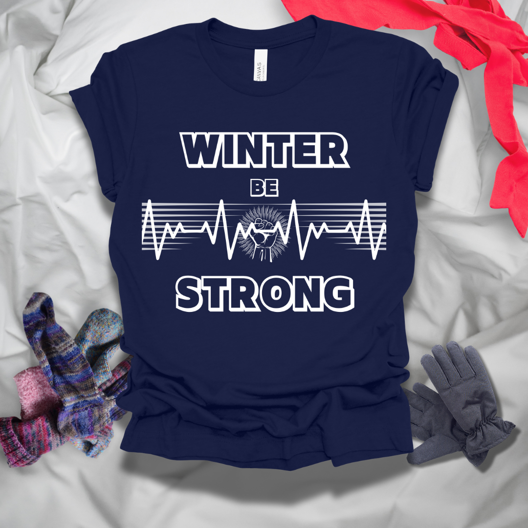 Winter Be Strong T-Shirt