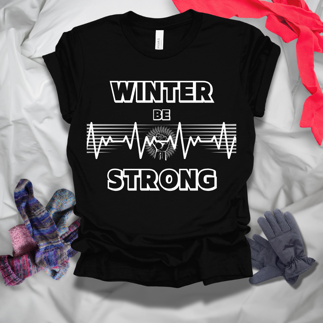 Winter Be Strong T-Shirt