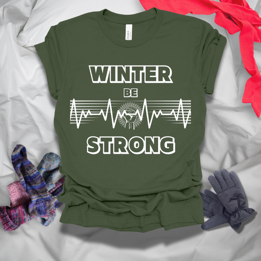 Winter Be Strong T-Shirt