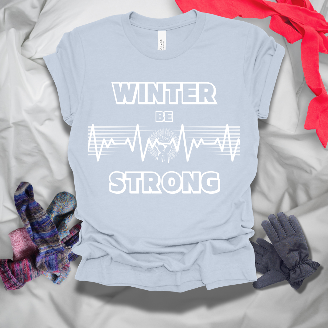 Winter Be Strong T-Shirt