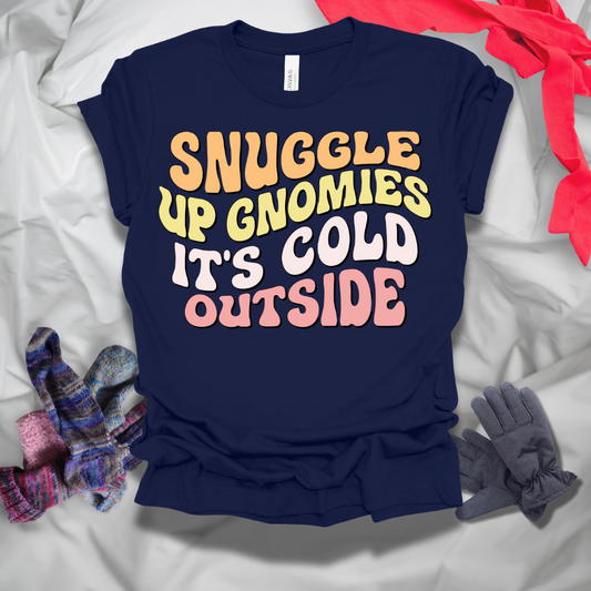 Snuggle Up Gnomies I'ts Cold Outside Winter T-Shirt